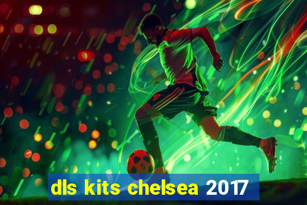 dls kits chelsea 2017