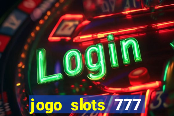 jogo slots 777 paga mesmo