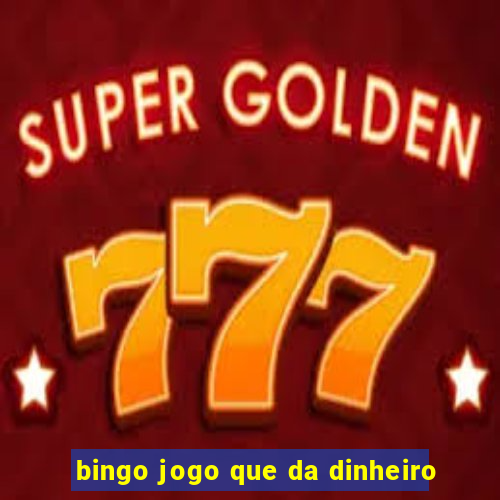 bingo jogo que da dinheiro