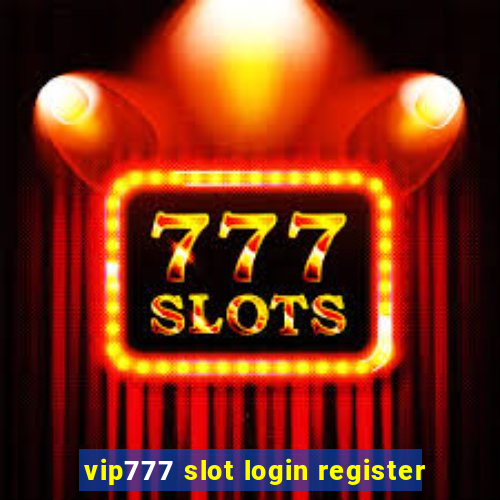 vip777 slot login register