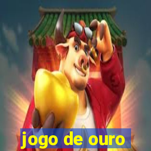 jogo de ouro