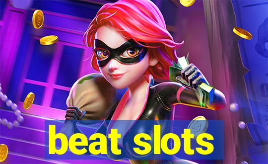 beat slots