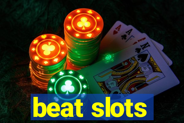 beat slots