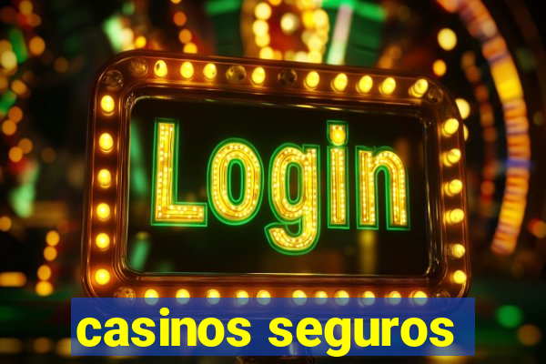 casinos seguros