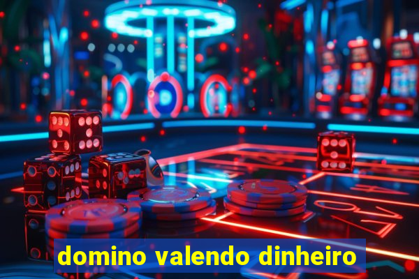 domino valendo dinheiro