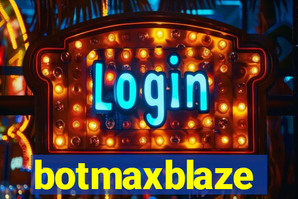 botmaxblaze