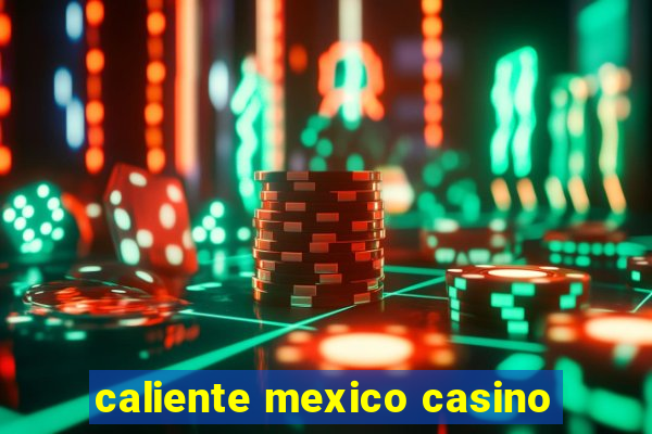 caliente mexico casino