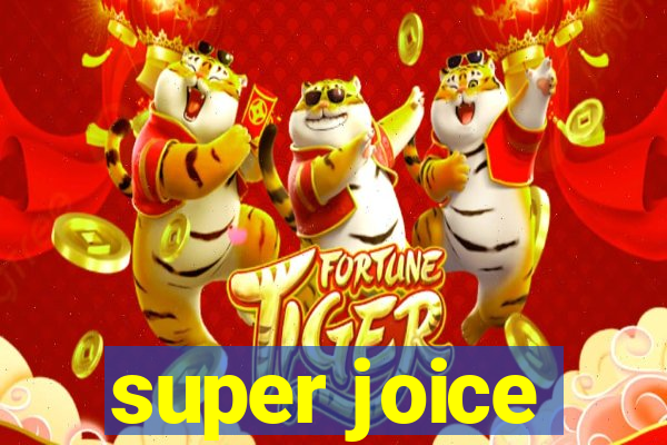 super joice