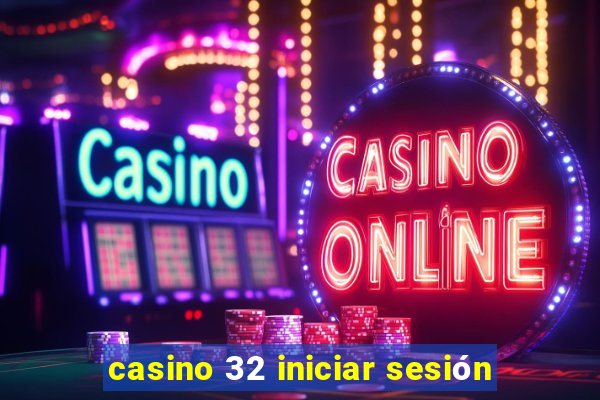 casino 32 iniciar sesión