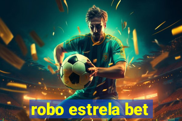 robo estrela bet