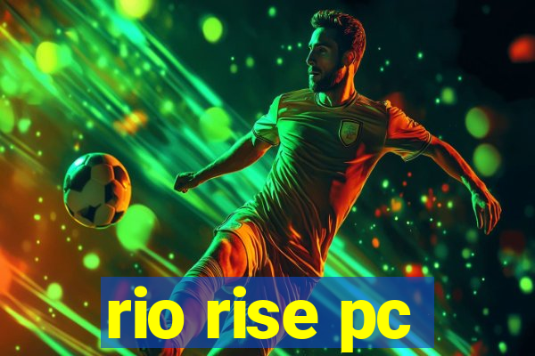 rio rise pc