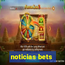 noticias bets