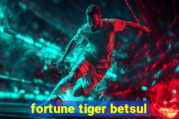 fortune tiger betsul