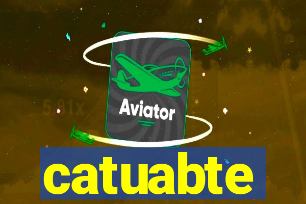 catuabte