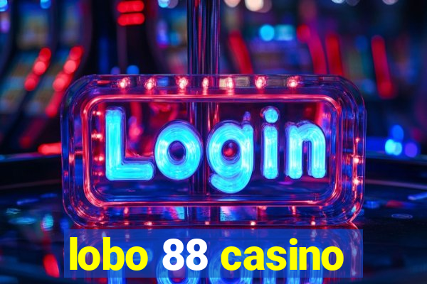 lobo 88 casino