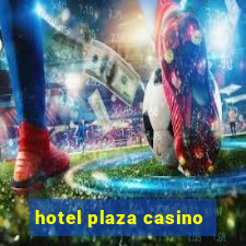 hotel plaza casino