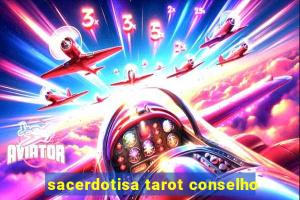 sacerdotisa tarot conselho