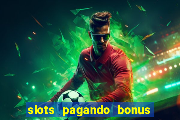 slots pagando bonus no cadastro