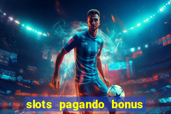 slots pagando bonus no cadastro