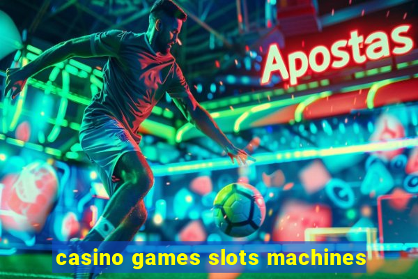 casino games slots machines