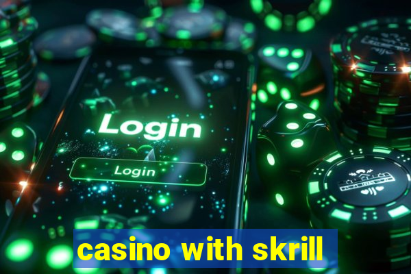 casino with skrill