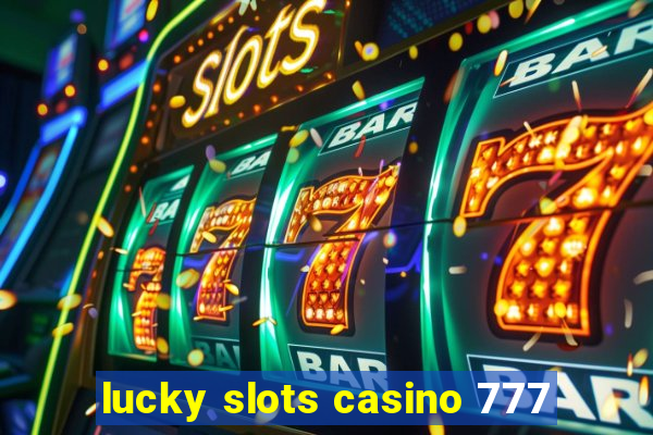 lucky slots casino 777