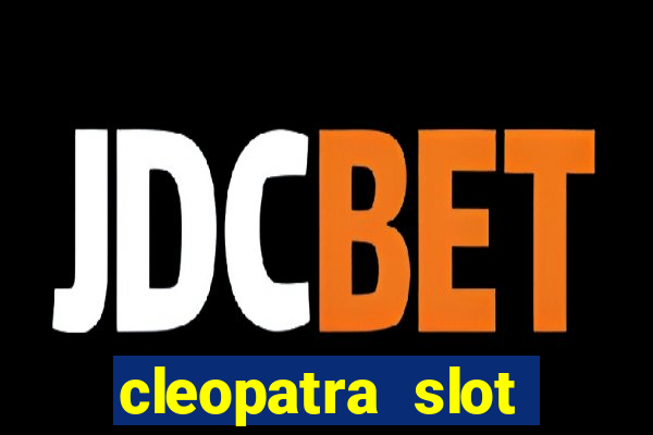 cleopatra slot games free