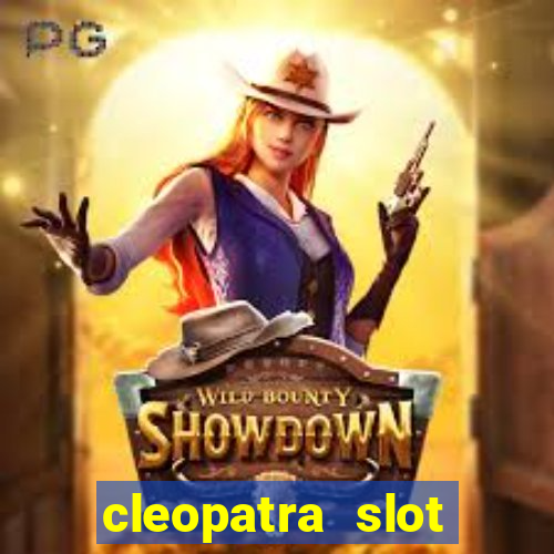 cleopatra slot games free