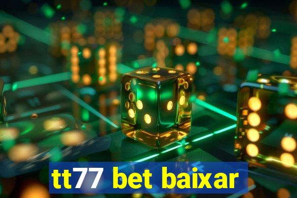 tt77 bet baixar