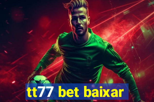 tt77 bet baixar