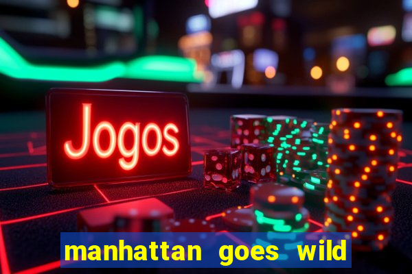 manhattan goes wild slot review