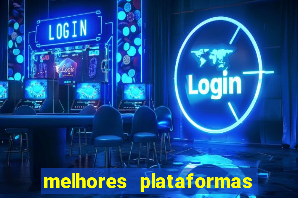 melhores plataformas jogo do tigrinho