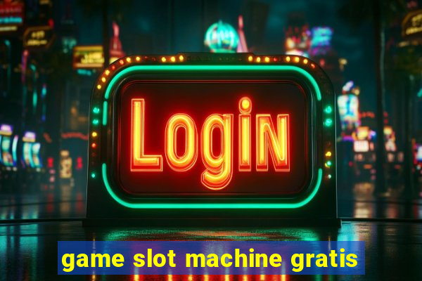 game slot machine gratis