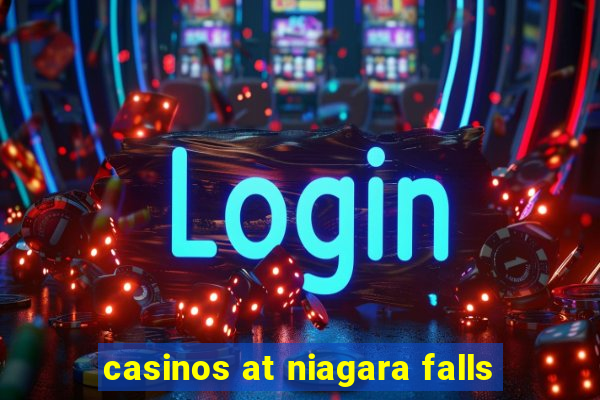 casinos at niagara falls