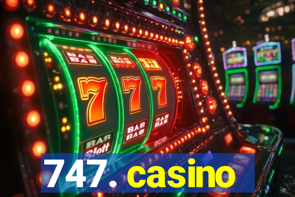 747. casino