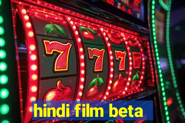 hindi film beta