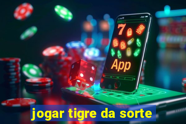 jogar tigre da sorte