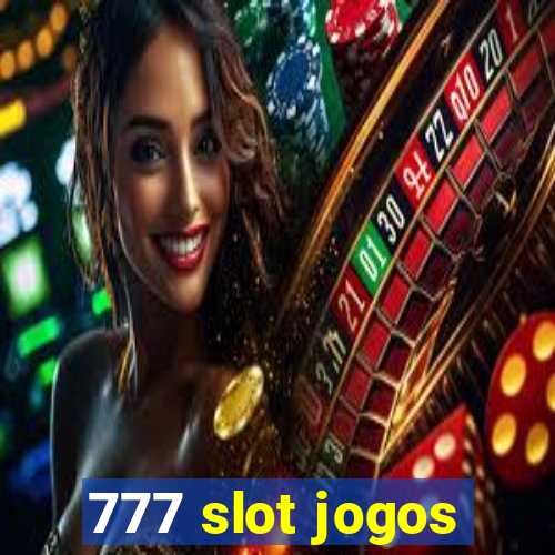 777 slot jogos