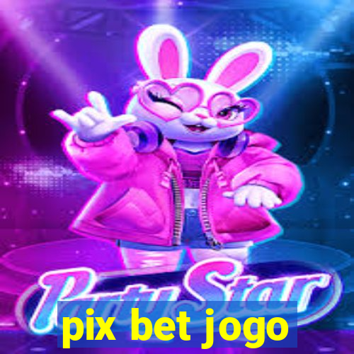 pix bet jogo