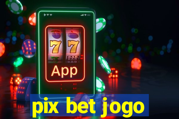 pix bet jogo