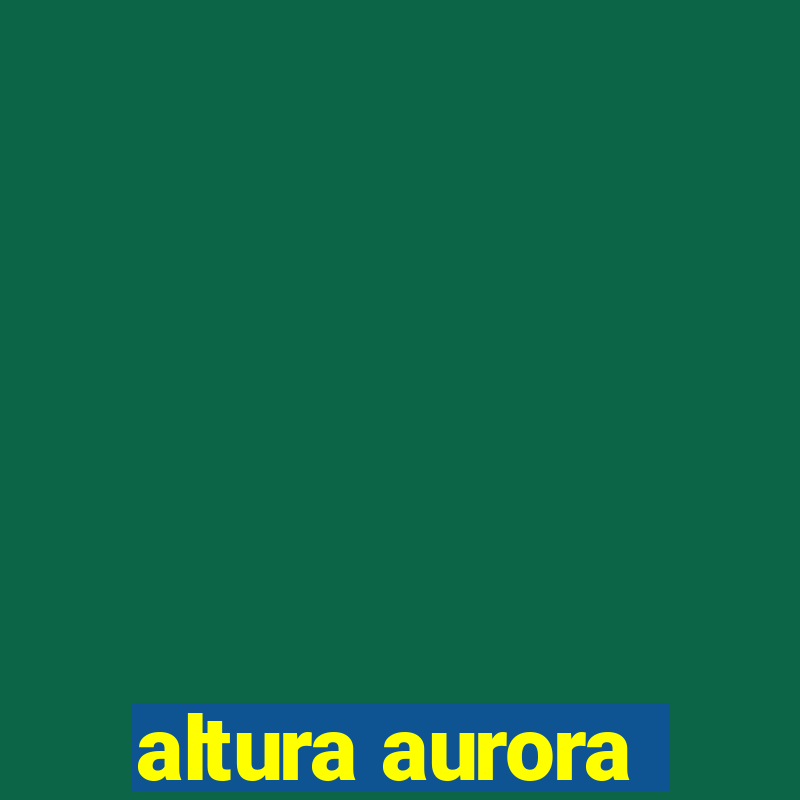 altura aurora