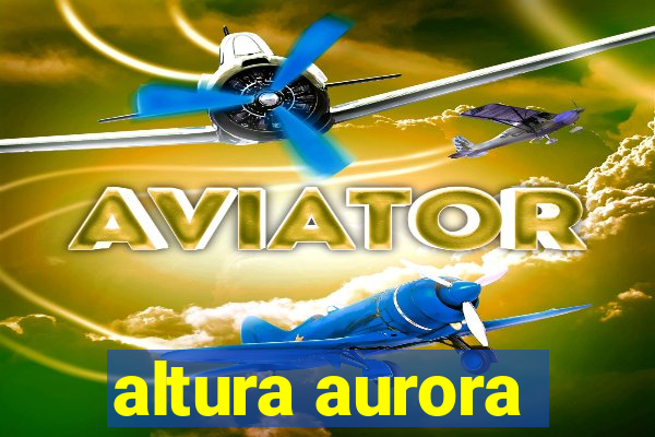 altura aurora