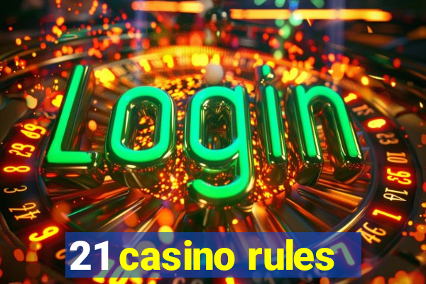 21 casino rules