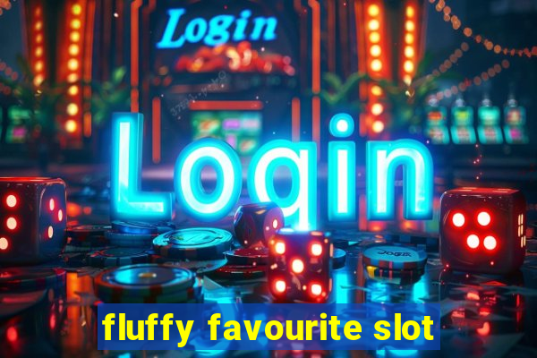 fluffy favourite slot