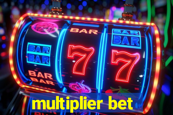 multiplier bet