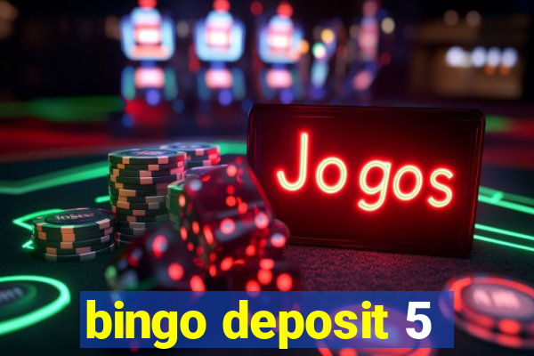 bingo deposit 5