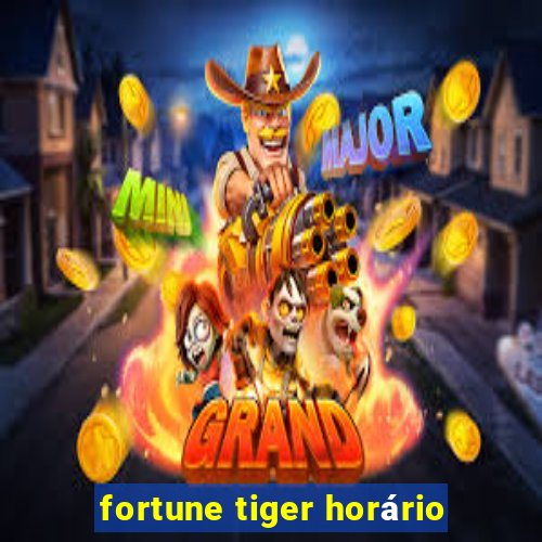 fortune tiger horário