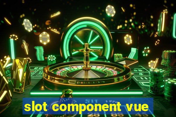 slot component vue