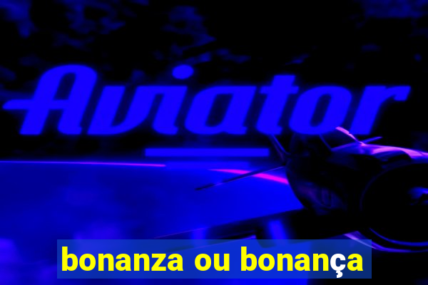 bonanza ou bonança