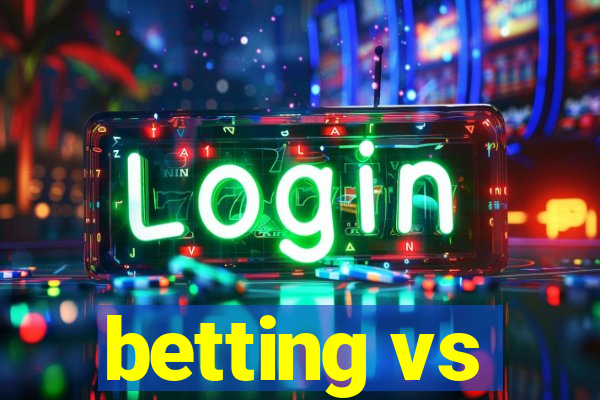 betting vs